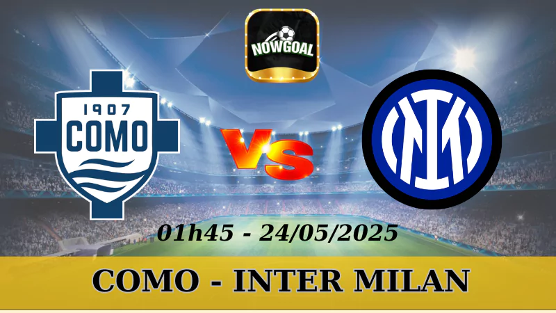 Nhận Định Kèo Nhà Cái Serie A - Como Vs Inter 24/5/2025