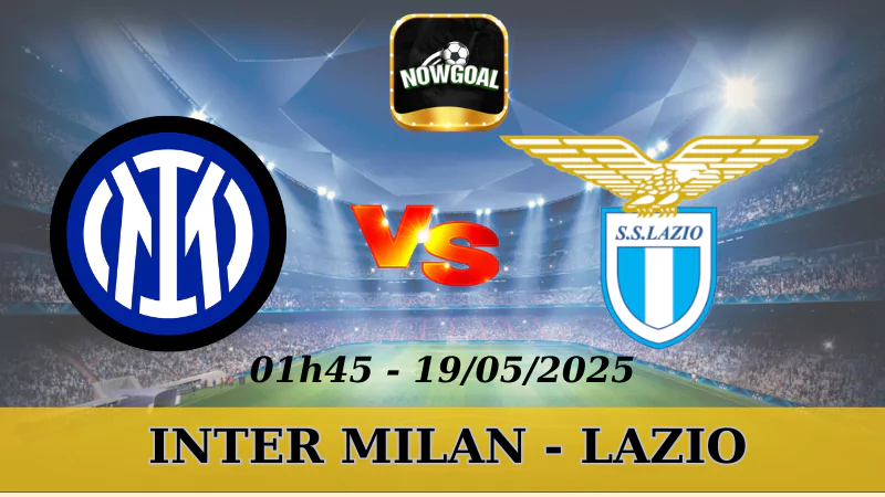 Kèo Hôm Nay Serie A - Inter Vs Lazio 19/5/2025