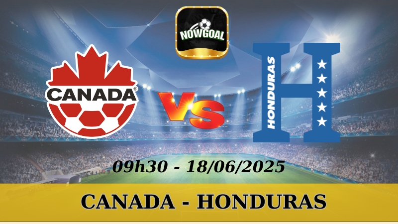Nhận Định Kèo Nhà Cái Gold Cup - Canada vs Honduras, 18/06/2025