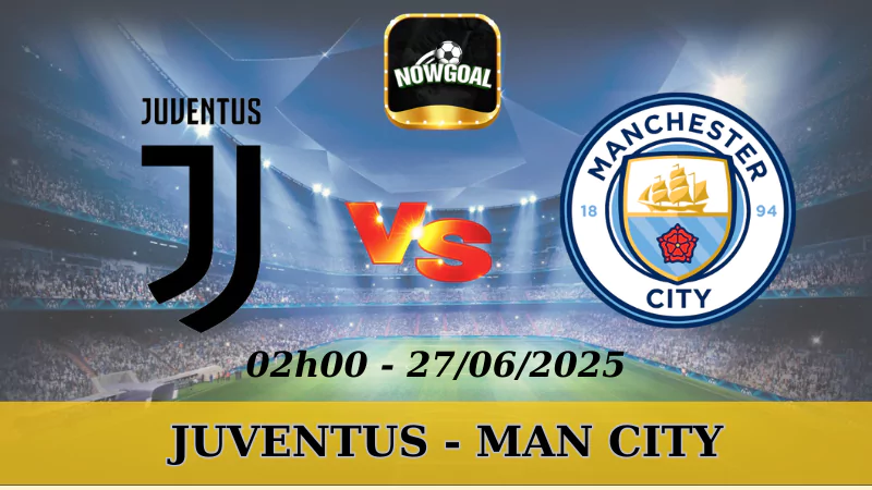 Tips Kèo FIFA Club World Cup - Juventus Vs Man City, 27/6/2025