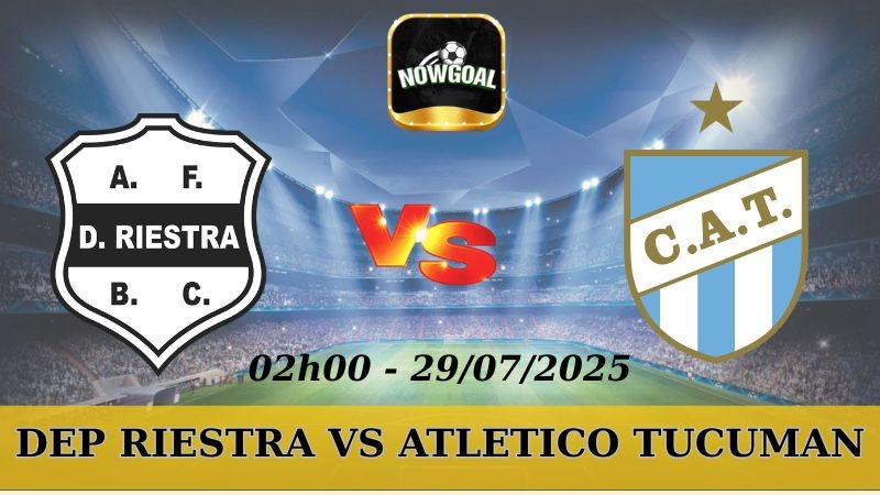 Nhận Định Kèo Nhà Cái Liga Profesional - Dep Riestra vs Atletico Tucuman - 29/7/2025