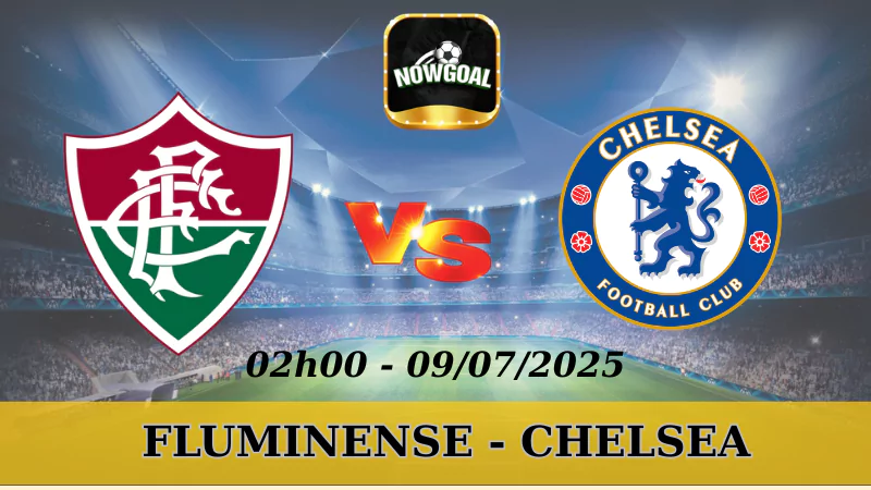 Kèo Hôm Nay FIFA Club World Cup - Fluminense Vs Chelsea - 09/07/2025