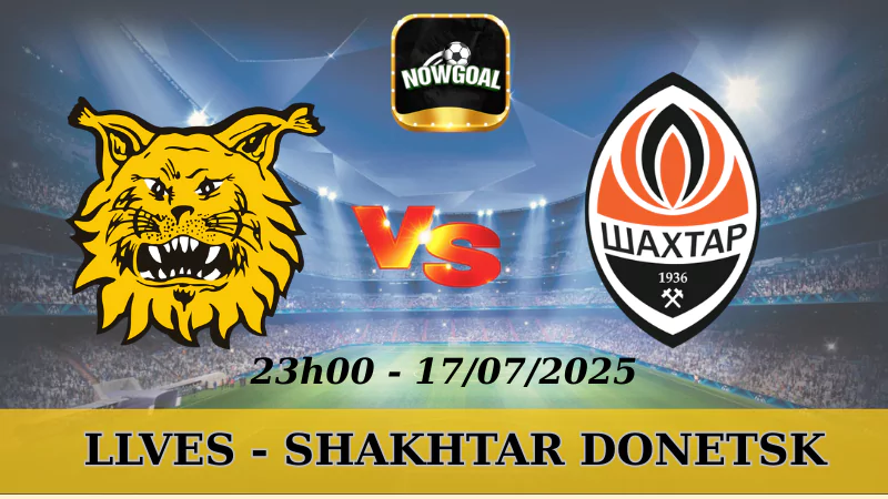 Nhận Định Kèo Nhà Cái Europa League - LLves Vs Shakhtar Donetsk - 17/7/2025
